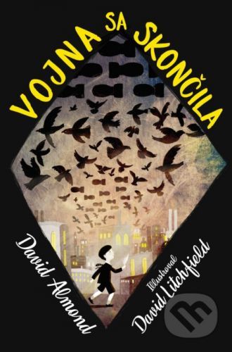 Vojna sa skončila - David Almond, David Litchfield (ilustrátor)