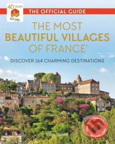 The Most Beautiful Villages of France (40th Anniversary Edition) - Flammarion