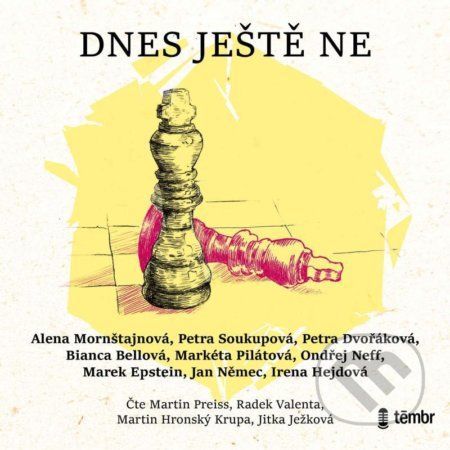 Dnes ještě ne - Alena Mornštajnová, Petra Soukupová, Ondřej Neff