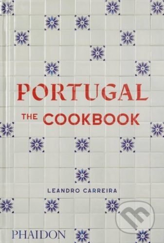 Portugal: The Cookbook - Leandro Carreira