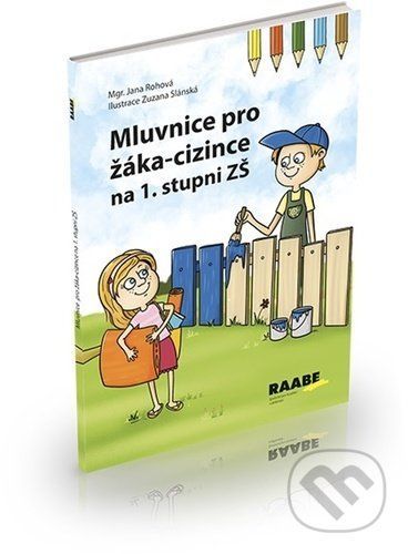 Mluvnice pro žáka-cizince - Jana Rohová, Zuzana Slánská