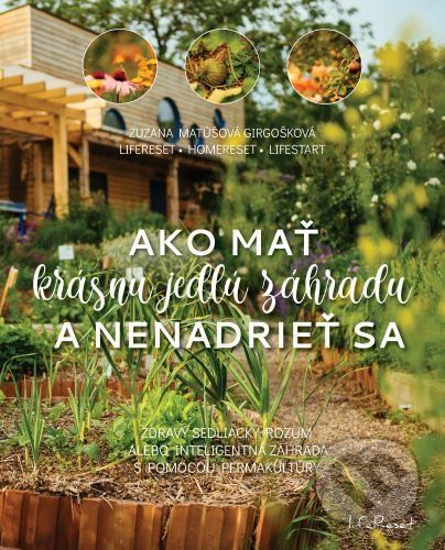 Ako mať krásnu jedlú záhradu a nenadrieť sa - Zuzana Matúšová Girgošková
