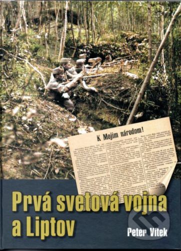 Prvá svetová vojna a Liptov - Peter Vítek