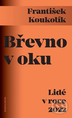 Břevno v oku Lidé v roce 2022 - František Koukolík