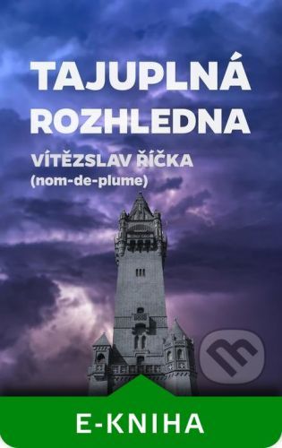 Tajuplná rozhledna - Vítězslav Říčka