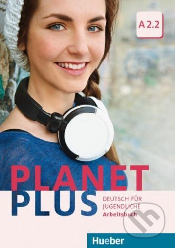 Planet Plus A2.2 - Arbeitsbuch - Max Hueber Verlag