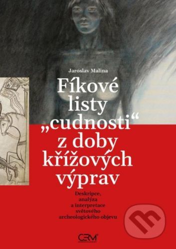 Fíkové listy cudnosti z doby křížových výprav - Jaroslav Malina