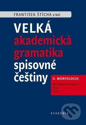 Velká akademická gramatika spisovné češtiny II. díl - František Štícha