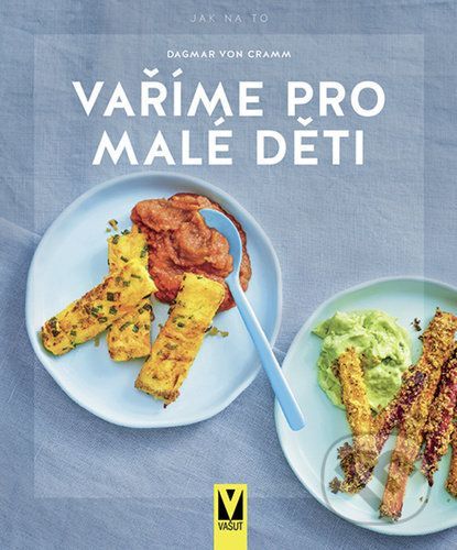 Vaříme pro malé děti - Dagmar Von Cramm