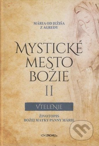 Mystické mesto Božie II Vtelenie - Mária od Ježiša z Agredy