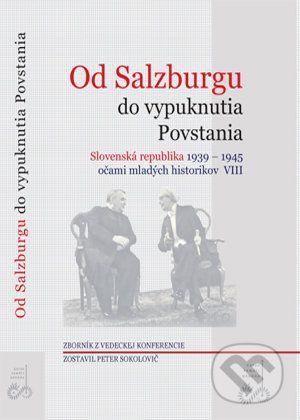 Od Salzburgu do vypuknutia Povstania - Peter Sokolovič