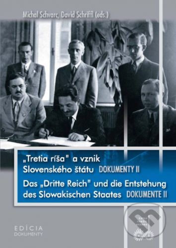 „Tretia ríša” a vznik Slovenského štátu. Dokumenty II - Michal Schvarcl