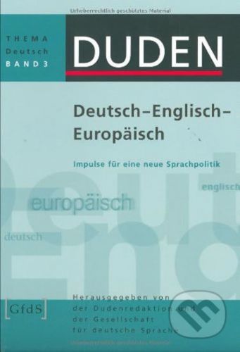 Duden - Thema Deutsch 3 - Deutsch/Englisch/Europäisch: Impulse für eine neue Sprachpolitik? - Bibliographisches Institut