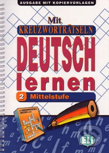 Mit Kreuzworträtseln Deutsch Lernen Ausgabe mit Kopiervorlagen 2: Mittelstufe - Eli