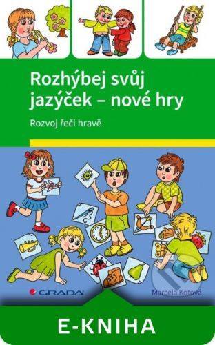Rozhýbej svůj jazýček – nové hry - Marcela Kotová, Veronika Kubáčová