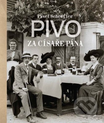 Pavel Scheufler - PIVO ZA CÍSAŘE PÁNA