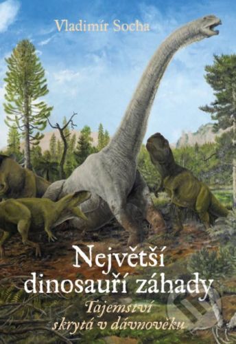 Největší dinosauří záhady - Vladimír Socha