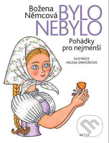 Bylo nebylo - Pohádky pro nejmenší - Božena Němcová, Helena Zmatlíková (Ilustrátor)