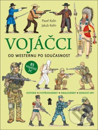 Vojáčci: Od westernu po současnost - Jakub Kolín, Pavel Kolín