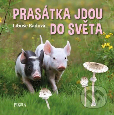 Prasátka jdou do světa - Libuše Radová