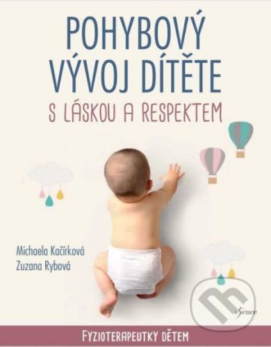 Pohybový vývoj dítěte s láskou a respektem - Zuzana Rybová, Michaela Kačírková