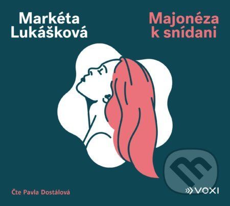 Majonéza k snídani (audiokniha) - Markéta Lukášková