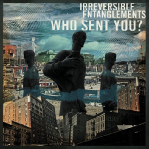 Who Sent You? (Irreversible Entanglements) (Vinyl / 12