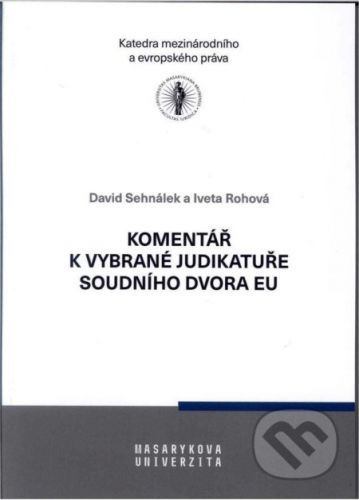 Komentář k vybrané judikatuře Soudního dvora Evropské unie - David Sehnálek, Brožovaná