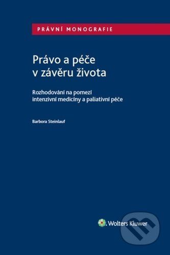 Právo a péče v závěru života - Barbora Steinlauf
