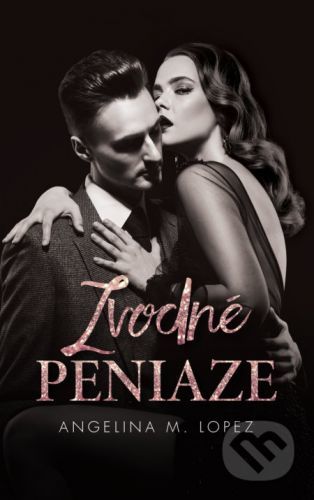 Zvodné peniaze - Angelina M. Lopez