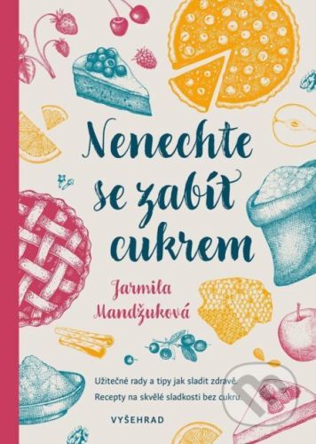 Nenechte se zabít cukrem - Jarmila Mandžuková