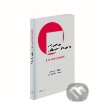 Průvodce daňovým řízením se vzory podání - Ondřej Lichnovský, Tomáš Kajnar, Jitka Kajnarová, Tomáš Rydval