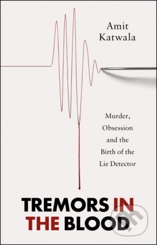 Tremors in the Blood - Amit Katwala