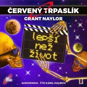 ČERVENÝ TRPASLÍK 2: Lepší než život - Naylor Grant - audiokniha