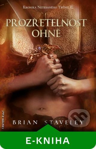 Prozřetelnost ohně - Brian Staveley