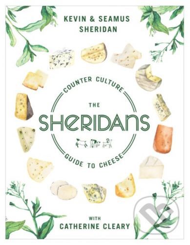 The Sheridans' Guide to Cheese - Kevin Sheridan, Seamus Sheridan, Catherine Cleary