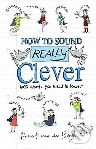 How to Sound Really Clever - Hubert van den Bergh