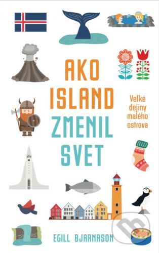 Ako Island zmenil svet - Egill Bjarnason