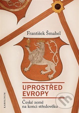 Uprostřed Evropy - František Šmahel