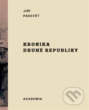 Kronika druhé republiky - Jiří Padevět