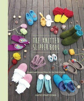Knitted Slipper Book - Katie Startzman