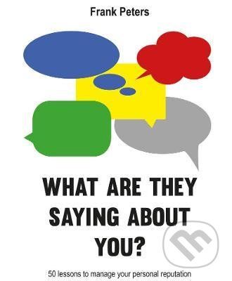 What are they saying about you - Frank Peters