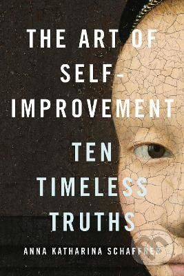 The Art of Self-Improvement - Anna Katharina Schaffner
