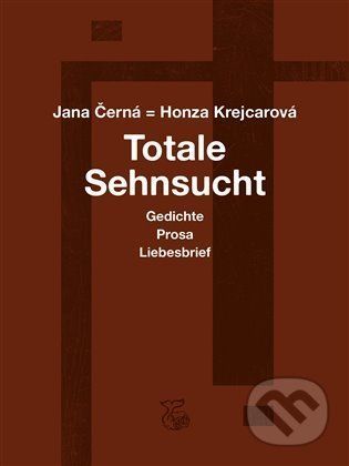 Totale Sehnsucht - Jana Krejcarová-Černá