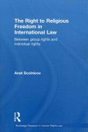 Right to Religious Freedom in International Law - Between Group Rights and Individual Rights (Scolnicov Anat (University of Cambridge UK))(Paperback)