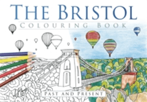 Bristol Colouring Book - Past & Present (The History Press)(Paperback)