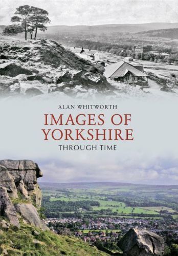 Images of Yorkshire Through Time (Whitworth Alan)(Paperback / softback)