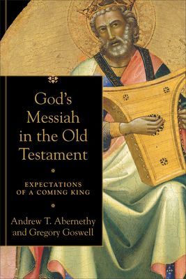 God's Messiah in the Old Testament: Expectations of a Coming King (Abernethy Andrew T.)(Paperback)