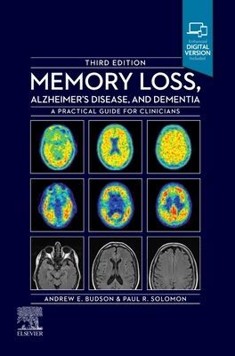 Memory Loss, Alzheimer's Disease and Dementia - A Practical Guide for Clinicians (Budson Andrew E. (Chief Cognitive & Behavioral Neurology and Associate Chief of Staff for Education Veterans Affairs Boston Healthcare System<br>Professor of Neurology B