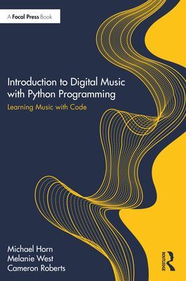 Introduction to Digital Music with Python Programming - Learning Music with Code (Horn Michael S.)(Paperback / softback)